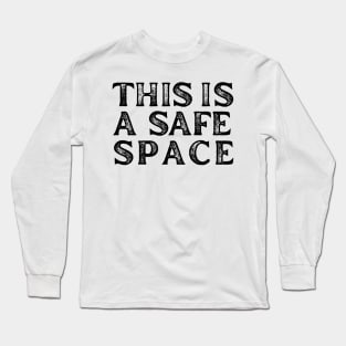 This is a safe space Long Sleeve T-Shirt